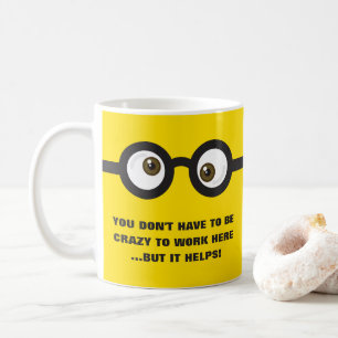 'Don't have to be crazy to work...' googly eyes Coffee Mug