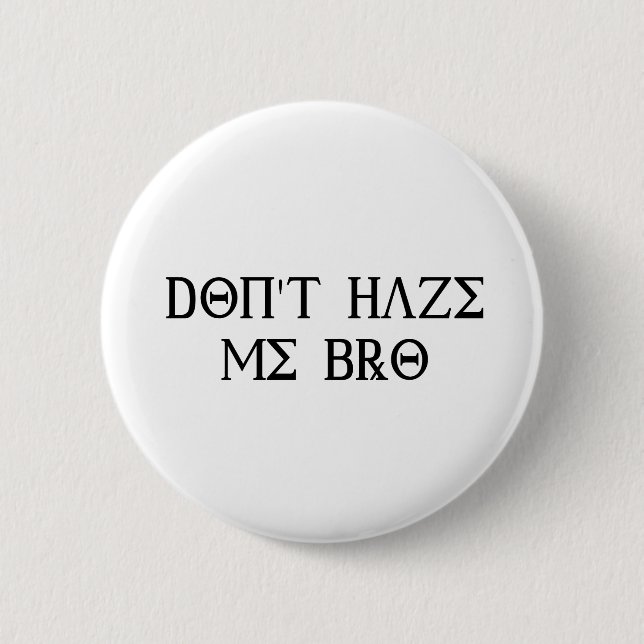 Don't Haze Me Bro 2 Inch Round Button (Front)