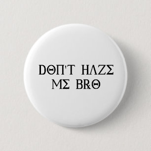 Don't Haze Me Bro 2 Inch Round Button