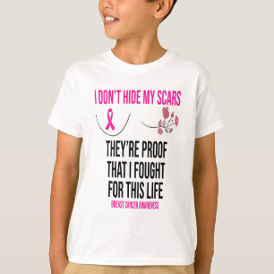 Don't Hide My Scars They Are The Proof Breast Canc T-Shirt