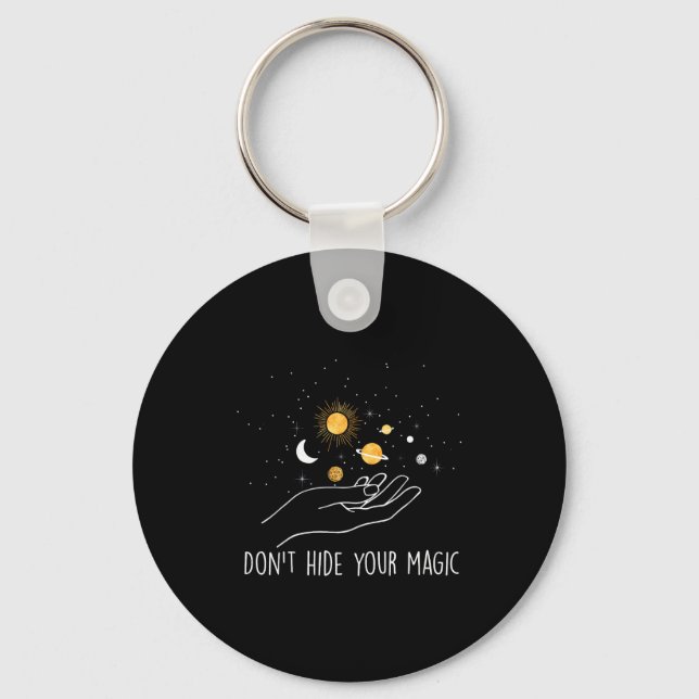 Don't Hide Your Magic Motivational Quote Sitive  Keychain (Front)