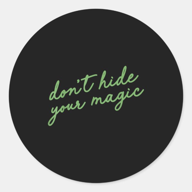 Don't Hide Your Magic Motivational Quote Sitive Vi Classic Round Sticker (Front)