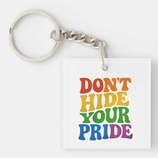 Don't Hide Your Pride LGBTQ Queer Pride  Keychain
