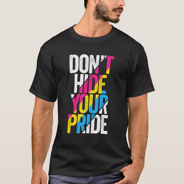Don't Hide Your Pride Pansexual Flag LGBTQ Pan Pri T-Shirt (Front)