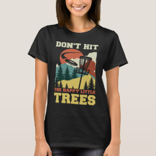 Don't Hit The Happy Little Trees Vintage Disc Golf T-Shirt