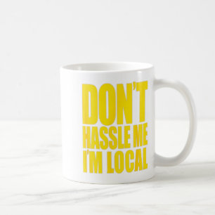 Don't Hle Me I'm Local What About Bob Funny Coffee Mug