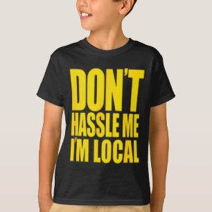 Don't Hle Me I'm Local What About Bob Funny  T-Shirt