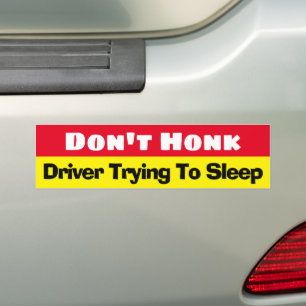 Don't Honk Driver Trying To Sleep funny  Bumper Sticker