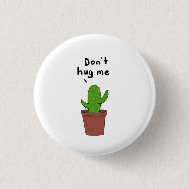Don't Hug Me 1 Inch Round Button (Front)