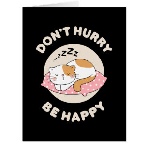 Don't hurry be happy