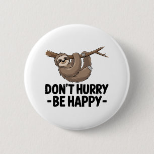Don't Hurry Be Happy 2 Inch Round Button