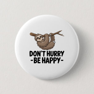 Don't Hurry Be Happy 2 Inch Round Button
