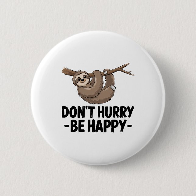 Don't Hurry Be Happy 2 Inch Round Button (Front)