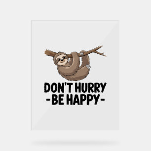 Don't Hurry Be Happy Acrylic Sign
