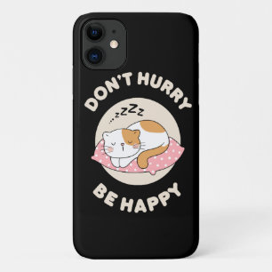 Don't hurry be happy iPhone 11 case