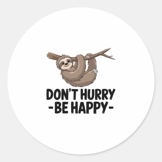 Don't Hurry Be Happy Classic Round Sticker (Front)