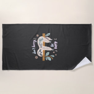 Don't Hurry Be Happy, Cute Lazy Funny Sloth, Girls Beach Towel