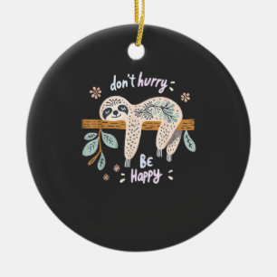 Don't Hurry Be Happy, Cute Lazy Funny Sloth, Girls Ceramic Ornament