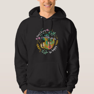 Dont Hurry Be Happy Cute Lazy Funny Sloth Hoodie