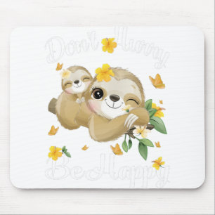 Don't Hurry Be Happy, Cute Lazy Funny Sloth Mouse Pad