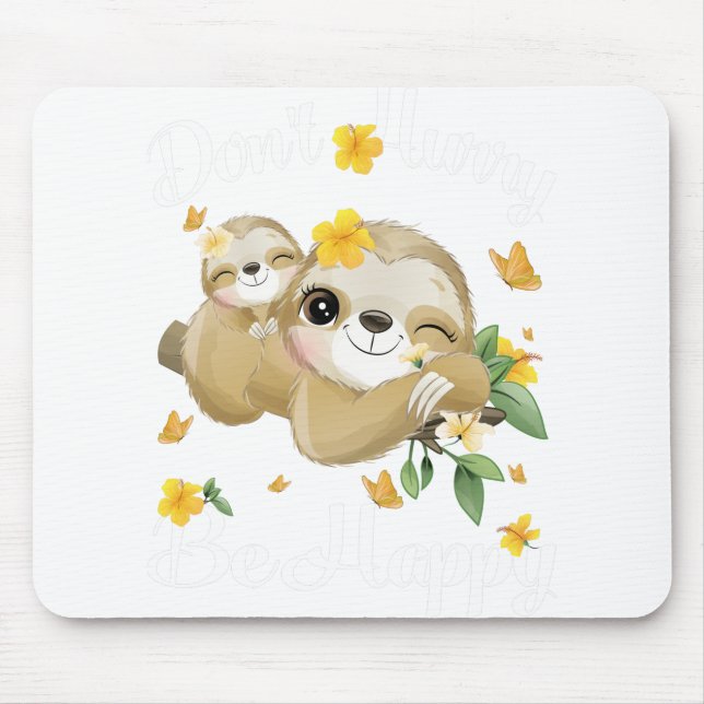 Don't Hurry Be Happy, Cute Lazy Funny Sloth Mouse Pad (Front)