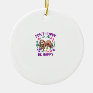 Dont Hurry Be Happy Cute Lazy Sloth Long Sleeve T- Ceramic Ornament