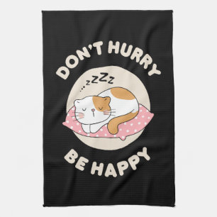 Don't hurry be happy kitchen towel