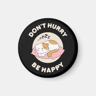 Don't hurry be happy magnet