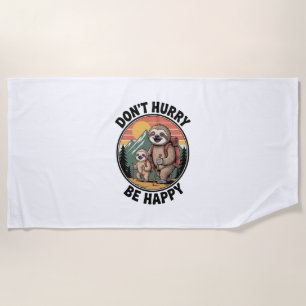 Don't Hurry, Be Happy Official Sloth Hiking Team Beach Towel
