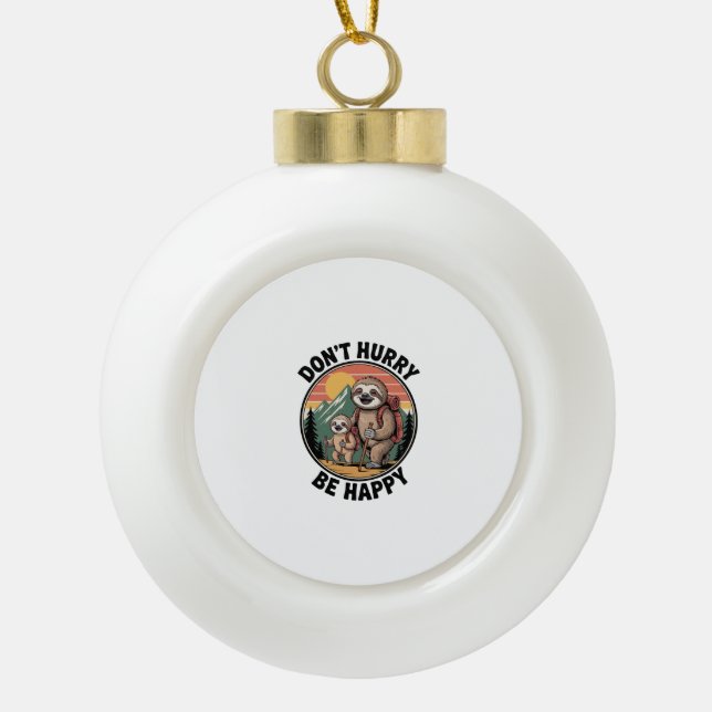 Don't Hurry, Be Happy Official Sloth Hiking Team Ceramic Ball Christmas Ornament (Front)