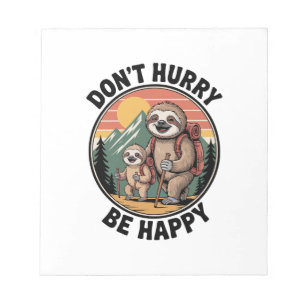 Don't Hurry, Be Happy Official Sloth Hiking Team Notepad