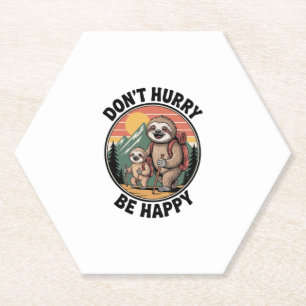 Don't Hurry, Be Happy Official Sloth Hiking Team Paper Coaster