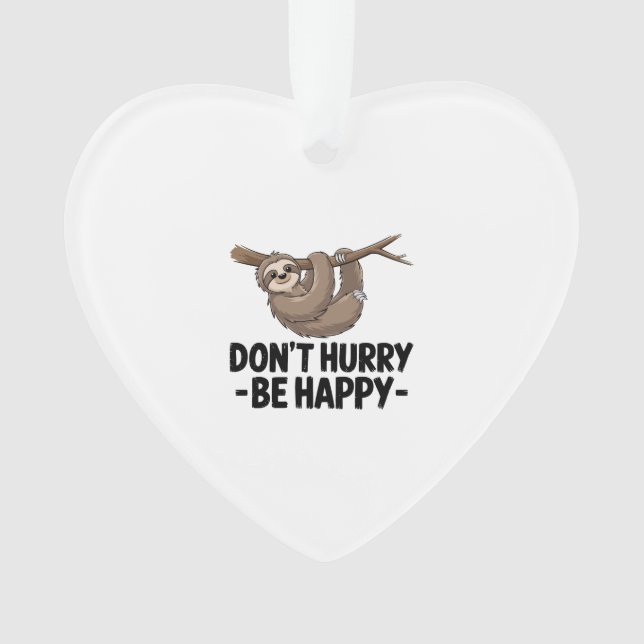 Don't Hurry Be Happy Ornament (Front)