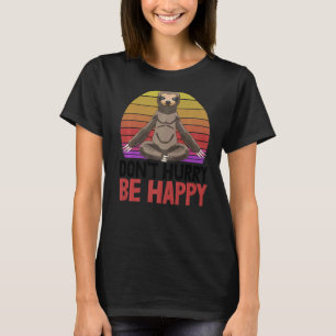 Don't Hurry Be Happy  Sleepy Head Sloth Love Women T-Shirt