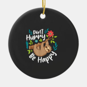 Don't Hurry Be Happy - Sloth Animal Lover Environm Ceramic Ornament