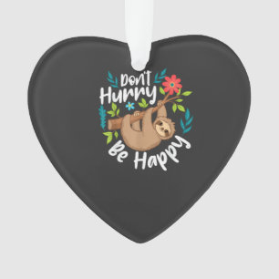 Don't Hurry Be Happy - Sloth Animal Lover Environm Ornament