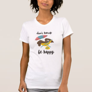 Don't Hurry Be Happy Sloth Beach Chair Funny  T-Shirt