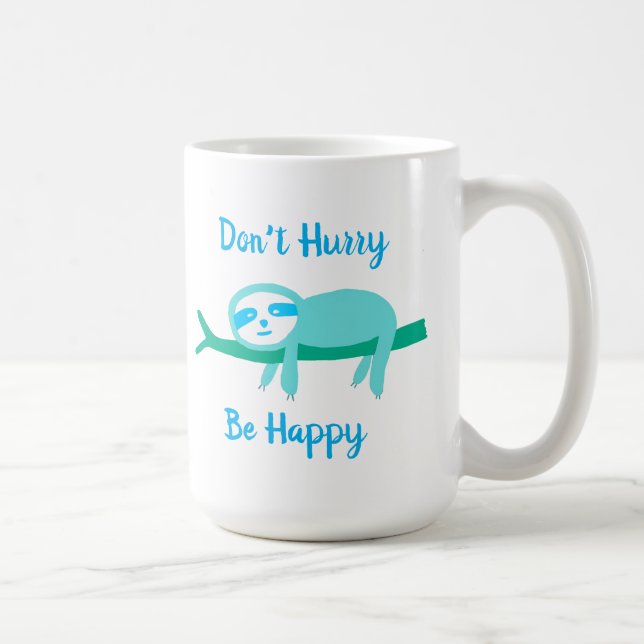 Don't Hurry Be Happy Sloth Coffee Mug (Right)