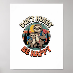 Don't Hurry, Be Happy Sloth Hiking Team Poster