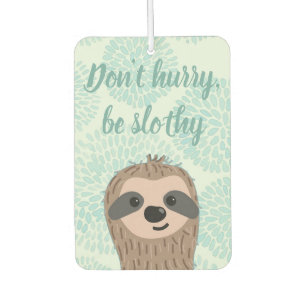 Don't Hurry Be Slothy Cute Sloth Quote Air Freshener