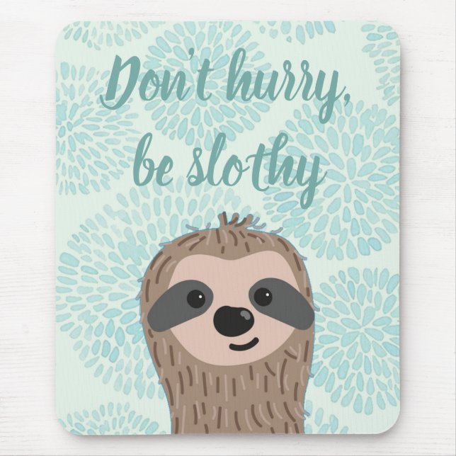 Don't Hurry Be Slothy Cute Sloth Quote Mouse Pad (Front)