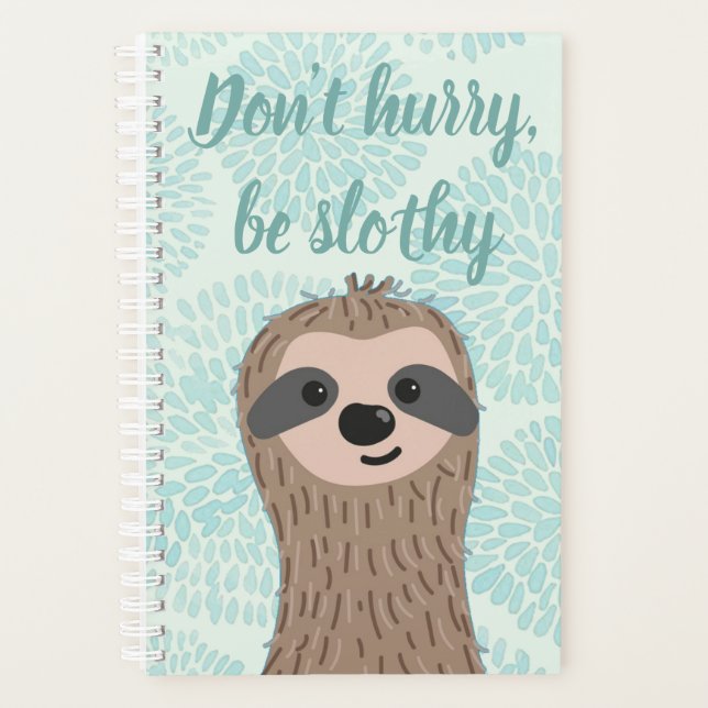 Don't Hurry Be Slothy Cute Sloth Quote Planner (Front)