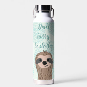 Don't Hurry Be Slothy Cute Sloth Quote Water Bottle