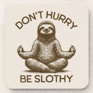 Don't Hurry Be Slothy Life Advice Peaceful Sloth  Coaster