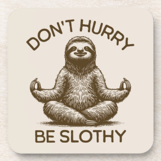 Don't Hurry Be Slothy Life Advice Peaceful Sloth  Coaster