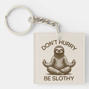 Don't Hurry Be Slothy Life Advice Peaceful Sloth  Keychain