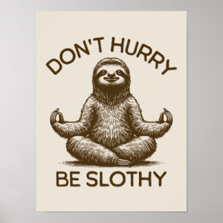 Don't Hurry Be Slothy Life Advice Peaceful Sloth  Poster
