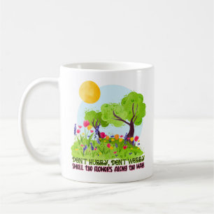 Don't Hurry, Don't Worry Smell The Flowers Round P Coffee Mug