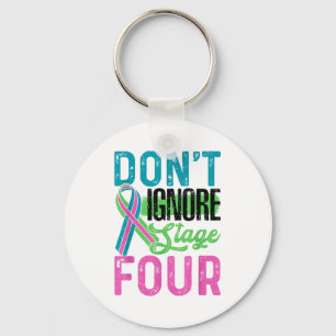 Don't Ignore Stage Four Metastatic Breast Cancer A Keychain