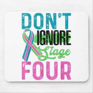 Don't Ignore Stage Four Metastatic Breast Cancer A Mouse Pad